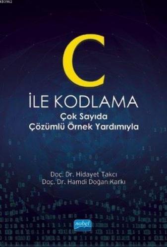 C İle Kodlama; Çok Sayıda Çözümlü Örnek Yardımıyla | Hidayet Takcı | N