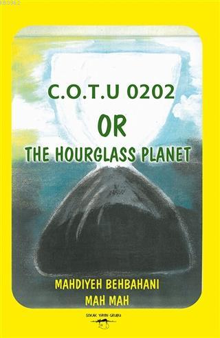 C.O.T.U 0202 Or The Hourglass Planet | Mahdiyeh Behbahani Mah Mah | So