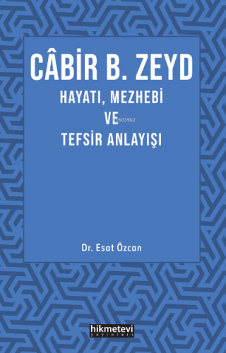 Cabir B. Zeyd Hayatı,Mezhebi Ve Tefsir Anlayışı | Esat Özcan | Hikmet 