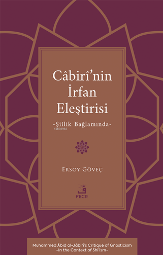 Câbirî’nin İrfan Eleştirisi;Şiîlik Bağlamında | Ersoy Göveç | Fecr Yay