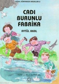 Cadı Burunlu Fabrika | Aytül Akal | Uçanbalık Yayıncılık