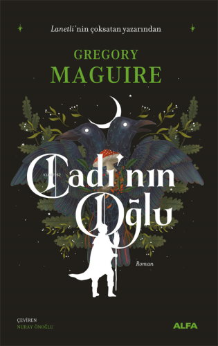 Cadı’nın Oğlu | Gregory Maguire | Alfa Basım Yayım Dağıtım