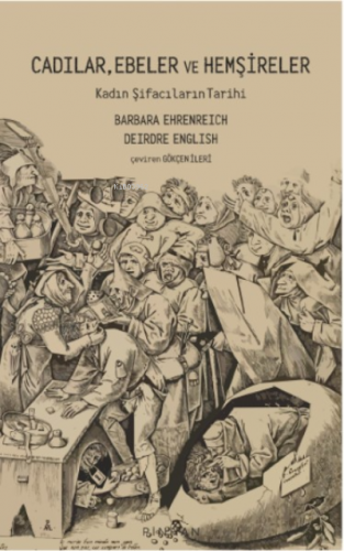 Cadılar, Ebeler Ve Hemşireler ;Kadın Şifacıların Tarihi | Barbara Ehre