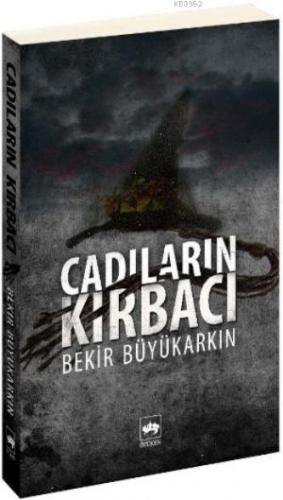 Cadıların Kırbacı | Bekir Büyükarkın | Ötüken Neşriyat