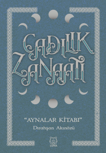 Cadılık Zanaatı;Aynalar Kitabı | Dırahşan Akınözü | Luna Yayınları