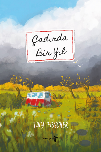 Çadırda Bir Yıl | Tiny Fisscher | Uyurgezer Kitap