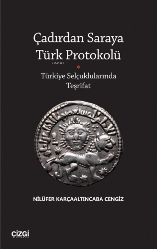 Çadırdan Saraya Türk Protokolü;Türkiye Selçuklularında Teşrifat | Nilü