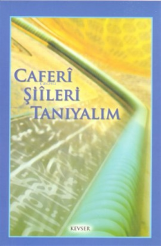 Caferi Şiileri Tanıyalım | Cafer El-Hadi | Kevser Yayıncılık