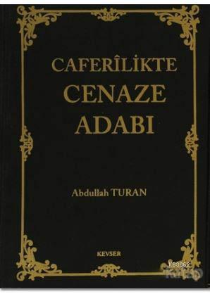 Caferilikte Cenaze Adabı | Abdullah Turan | Kevser Yayıncılık