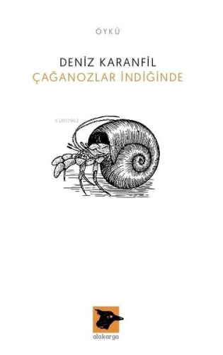 Çağanozlar İndiğinde | Deniz Karanfil | Alakarga Sanat Yayınları