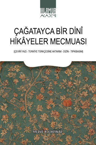 Çağatayca Bir Dinî Hikâyeler Mecmuası | Merve Kolikpınar | Ihlamur Aka