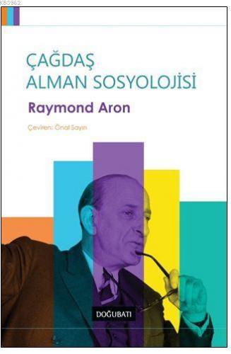 Çağdaş Alman Sosyolojisi | Raymond Aron | Doğu Batı Yayınları