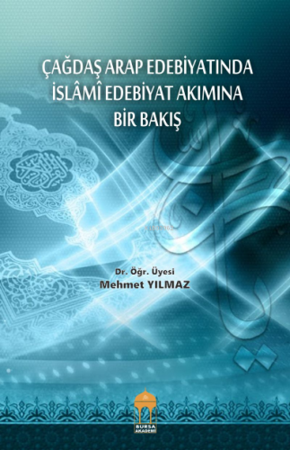 Çağdaş Arap Edebiyatında İslami Edebiyat Akımına Bir Bakış | Mehmet Yı