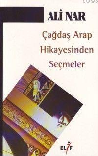 Çağdaş Arap Hikayesinden Seçmeler | Ali Nar | Elif Yayınları