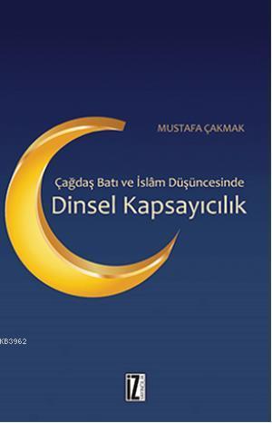 Çağdaş Batı ve İslâm Düşüncesinde Dinsel Kapsayıcılık | Mustafa Çakmak