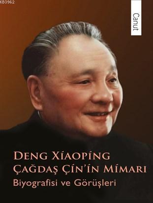 Çağdaş Çin'in Mimarı Deng Xiaoping; Biyografisi ve Görüşleri | Pu Guol