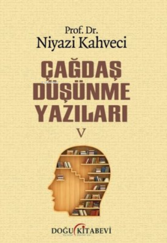 Çağdaş Düşünme Yazıları-5 | Niyazi Kahveci | Doğu Kitabevi