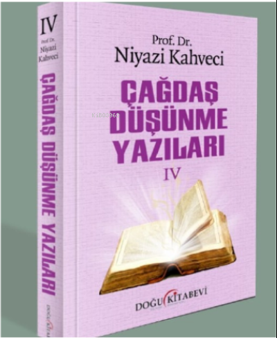 Çağdaş Düşünme Yazıları IV | Niyazi Kahveci | Doğu Kitabevi