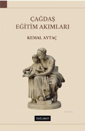 Çağdaş Eğitim Akımları | Kemal Aytaç | Doğu Batı Yayınları