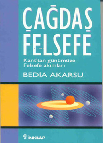 Çağdaş Felsefe; Kant'tan Günümüze Felsefe Akımları | Bedia Akarsu | İn