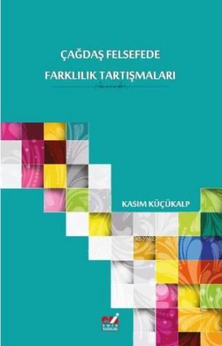 Çağdaş Felsefede Farklılık Tartışmaları | Kasım Küçükalp | Emin Yayınl