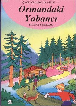 Çağdaş Gençlik Dizisi 8| Ormandaki Yabancı | Yılmaz Yeşildağ | Yaz Yay