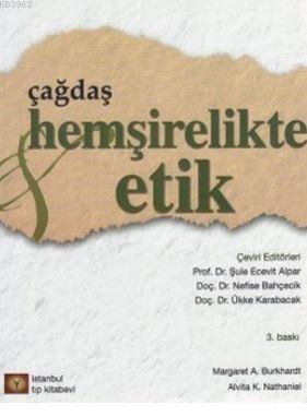 Çağdaş Hemşirelikte Etik | Margaret A. Burkhardt | İstanbul Tıp Kitabe