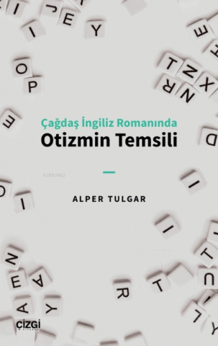 Çağdaş İngiliz Romanında Otizmin Temsili | Alper Tulgar | Çizgi Kitabe