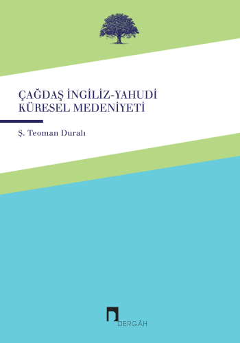 Çağdaş İngiliz-Yahudi Küresel Medeniyeti | Şaban Teoman Duralı | Derga