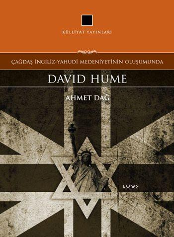 Çağdaş İngiliz-Yahudi Medeniyetinin Oluşumunda: David Hume | Ahmet Dağ