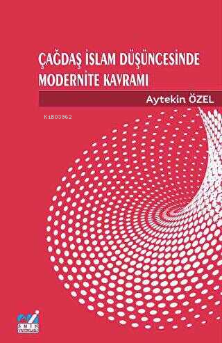 Çağdaş İslam Düşüncesinde Modernite Kavramı | Aytekin Özel | Emin Yayı