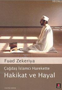 Çağdaş İslamcı Harekette Hakikat ve Hayal | Fuad Zekeriya | Kapı Yayın