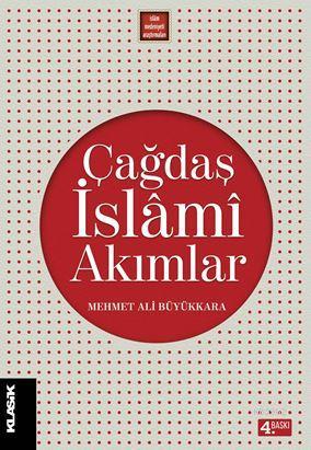 Çağdaş İslami Akımlar | Mehmet Ali Büyükkara | Klasik Yayınları