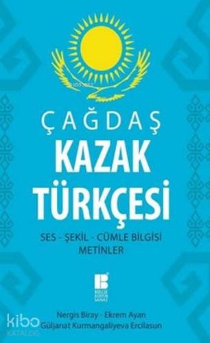 Çağdaş Kazak Türkçesi; Ses-Şekil-Cümle Bilgisi Metinler | Nergis Biray