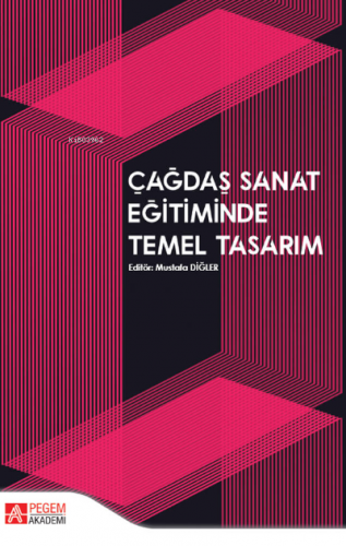 Çağdaş Sanat Eğitiminde Temel Tasarım | Mustafa Diğler | Pegem Akademi