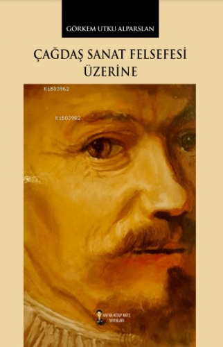 Çağdaş Sanat Felsefesi Üzerine | Görkem Utku Alparslan | Kafka Kitap K