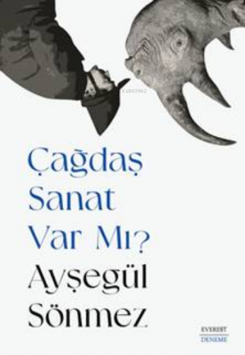 Çağdaş Sanat Var Mı? | Ayşegül Sönmez | Everest Yayınları