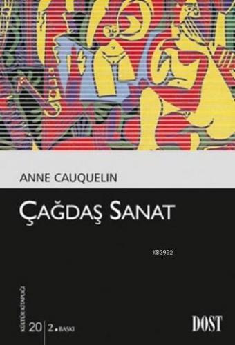 Çağdaş Sanat | Anne Cauquelin | Dost Kitabevi