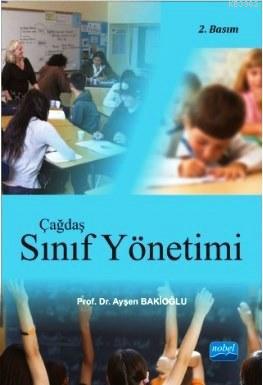 Çağdaş Sınıf Yönetimi | Ayşen Bakioğlu | Nobel Akademik Yayıncılık