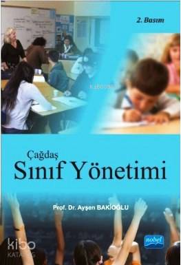 Çağdaş Sınıf Yönetimi | Ayşen Bakioğlu | Nobel Akademik Yayıncılık