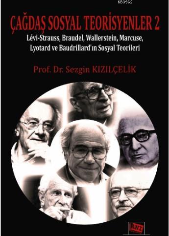 Çağdaş Sosyal Teorisyenler 2 | Sezgin Kızılçelik | Anı Yayıncılık