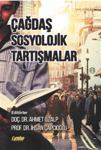 Çağdaş Sosyolojik Tartışmalar | Ahmet Özalp | Çimke Yayınları