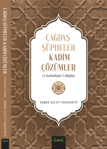 Çağdaş Şüpheler, Kadim Çözümler (İntibahatü’l Müfide) | Eşref Ali et T