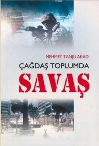 Çağdaş Toplumda Savaş | Mehmet Tanju Akad | Kastaş Yayınları