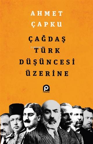 Çağdaş Türk Düşüncesi Üzerine | Ahmet Çapku | Pınar Yayınları