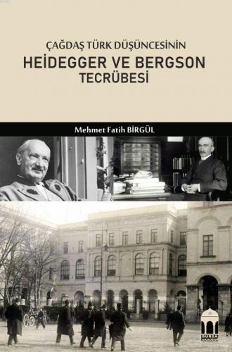 Çağdaş Türk Düşüncesinin Heidegger ve Bergson Tecrübesi | Doç. Dr. Meh