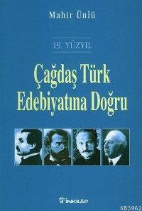 Çağdaş Türk Edebiyatına Doğru (19. Yüzyıl) | Mahir Ünlü | İnkılâp Kita