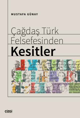 Çağdaş Türk Felsefesinden Kesitler | Mustafa Günay | Çizgi Kitabevi