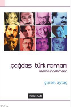 Çağdaş Türk Romanı Üzerine İncelemeler | Gürsel Aytaç | Doğu Batı Yayı