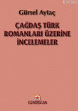 Çağdaş Türk Romanları Üzerine İncelemeler | Gürsel Aytaç | Gündoğan Ya